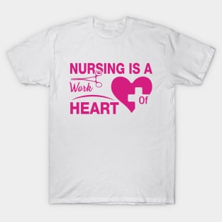 Nursing Is Work Of Heart Nurse T-Shirt